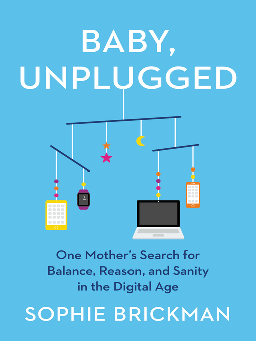 Title details for Baby, Unplugged by Sophie Brickman - Available